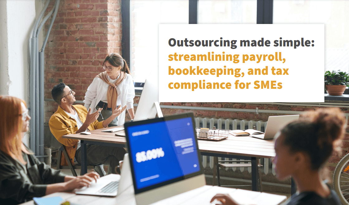 Outsourcing made simple: streamlining payroll, bookkeeping, and tax compliance for SMEs